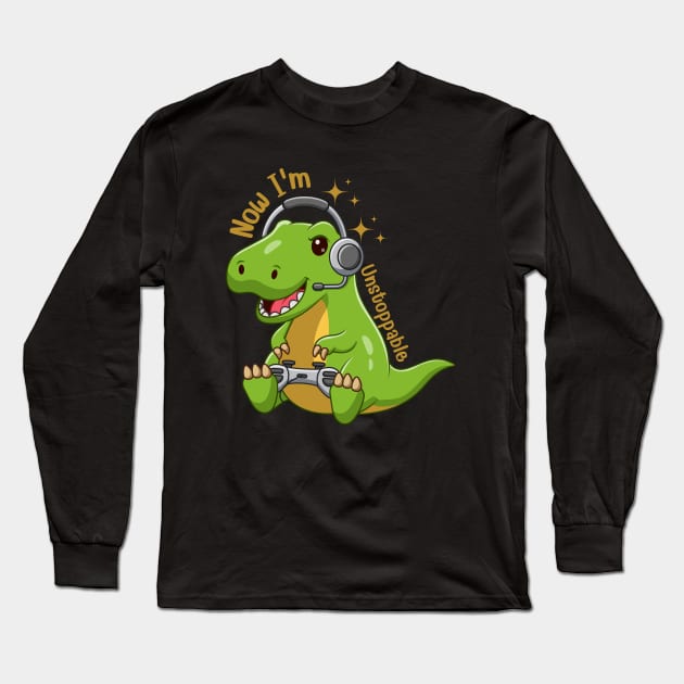 Unstoppable I'm now Funny Dinosaur Long Sleeve T-Shirt by yayashop